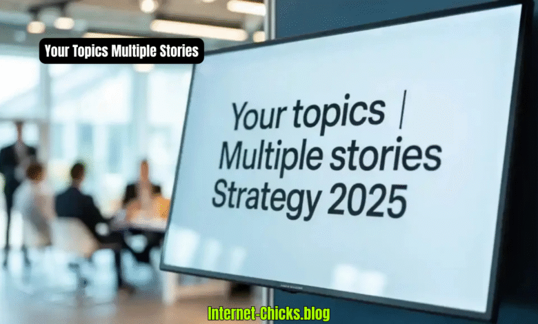 Your Topics Multiple Stories