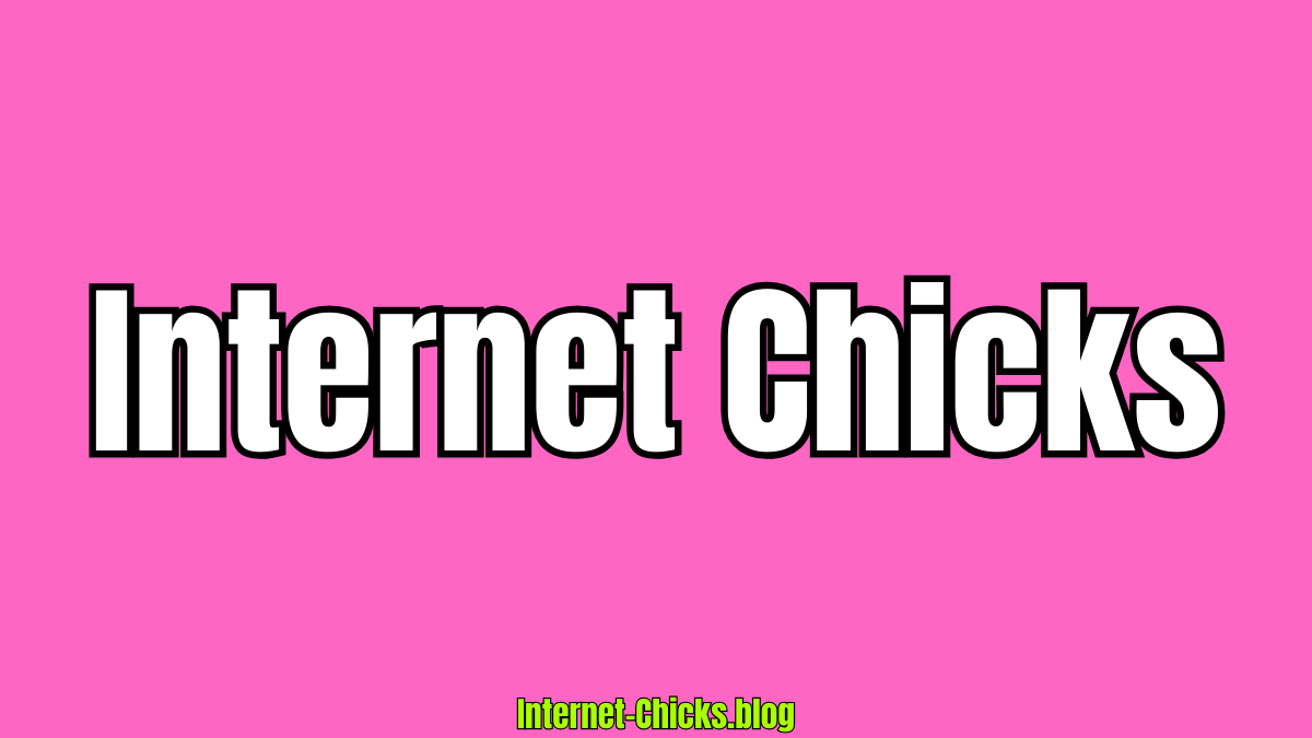 Internet Chicks